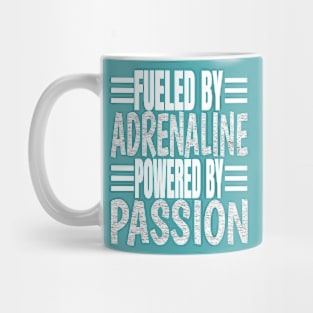 Fueled By Adrenaline Powered By Passion Mug